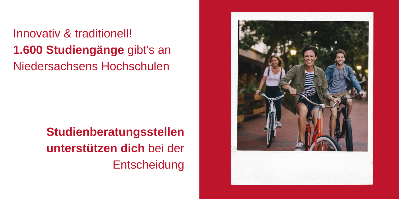 Fahrradfahrende junge Menschen, dazu der Text: Innovativ & traditionell! 1.600 Studiengänge gibt’s an Niedersachsens Hochschulen. Studienberatungsstellen unterstützen dich bei der Entscheidung